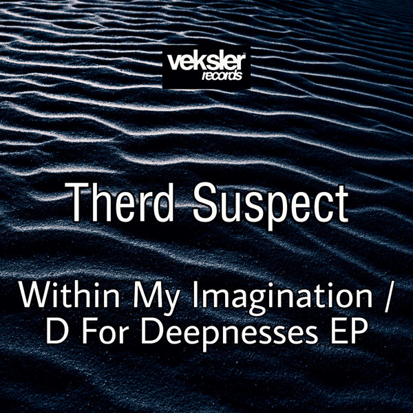 Therd Suspect - Within My Imagination / D For Deepnesses EP [VR252]